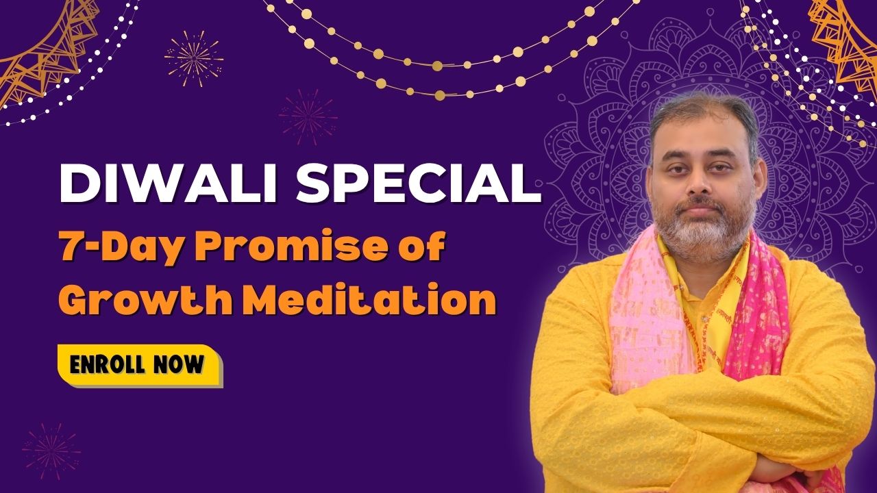 Diwali SPL 7-Day Promise Of Growth Meditation
